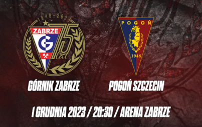 Zdjęcie do G&Oacute;RNIK ZABRZE - POGOŃ SZCZECIN, JUŻ 1 GRUDNIA! 