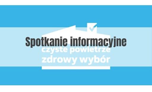 Zdjęcie do Zapraszamy na spotkania informacyjne organizowane przez Gminny Punkt Konsultacyjno- informacyjny programu "Czyste Powietrze"